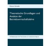 Theoretische Grundlagen Und Ansätze Der Betriebswirtschaftslehre (eboo