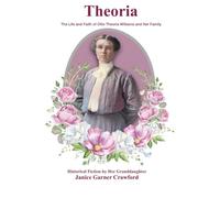 Theoria: The Life and Faith of Ollie Theoria Williams and Her Family