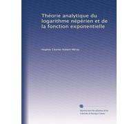 Théorie analytique du logarithme népérien et de la fonction exponentielle