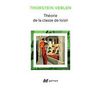 Théorie de la e loisir: Précédé de : Avez-vous lu Veblen ?