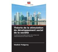 Théorie de la stimulation du développement social de la société: Fondements paradigmatiques de la théorie et mécanismes de sa mise en ¿uvre