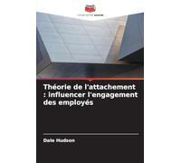 Théorie de l'attachement: influencer l'engagement des employés