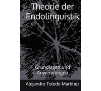 Theorie der Endolinguistik: Grundlagen und Anwendungen