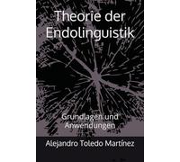 Theorie der Endolinguistik: Grundlagen und Anwendungen