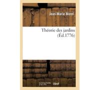 Théorie des jardins (Éd.1776) (Arts)