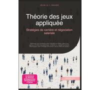 Théorie des jeux appliquée: Stratégies de carrière et négociation salariale