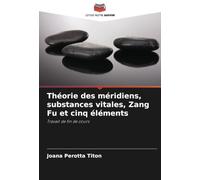 Théorie des méridiens, substances vitales, Zang Fu et cinq éléments: Travail de fin de cours