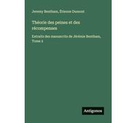 Théorie des peines et des récompenses: Extraits des manuscrits de Jérémie Bentham, Tome 2