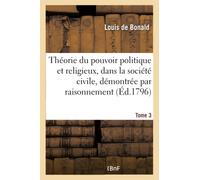 Théorie du pouvoir politique et religieux, dans la société civile Tome 3 (Sciences Sociales)