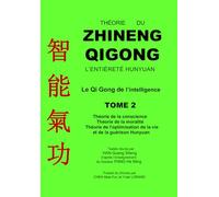 Théorie du Zhineng Qigong. Tome 2