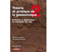 Théorie et pratique de la géotechnique: Tome 2, Exercices et applications de mécanique des sols