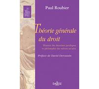 Théorie générale du droit: Histoire des doctrines juridiques et philosophie des valeurs sociales