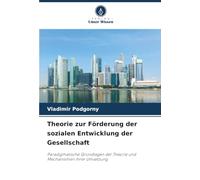 Theorie zur Förderung der sozialen Entwicklung der Gesellschaft: Paradigmatische Grundlagen der Theorie und Mechanismen ihrer Umsetzung