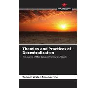 Theories and Practices of Decentralization: The Tuaregs of Mali: Between Promise and Reality