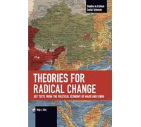 Theories for Radical Change: Key Texts from the Political Economy of Marx and Lenin (Studies in Critical Social Sciences)