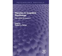 Theories in Cognitive Psychology: The Loyola Symposium (Psychology Revivals)