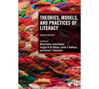 Theories, Models, and Practices of Literacy