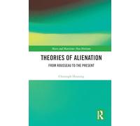Theories of Alienation: From Rousseau to the Present (Marx and Marxisms)