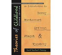 Theories of Childhood: An Introduction to Dewey, Montessori, Erikson, Piaget & Vygotsky, Second Edition (Redleaf Professional Library)