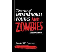 Theories of International Politics and Zombies: Apocalypse Edition