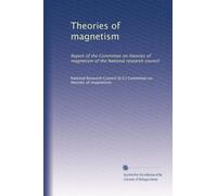 Theories of magnetism: Report of the Committee on theories of magnetism of the National research council