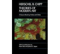 Theories of Modern Art: A Source Book by Artists and Critics: 11 (California Studies in the History of Art)