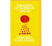 Theories of Surplus Value : Volume I: Volume 1: 20 (Radical Reprint)