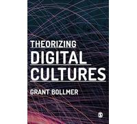 Theorizing Digital Cultures