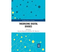 Theorizing Digital Divides – Routledge Advances in Sociology