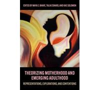 Theorizing Motherhood and Emerging Adulthood: Representations, Explorations, and Contentions