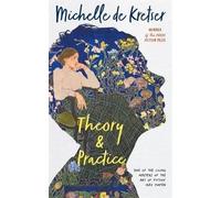 Theory &Practice | Michelle De Kretser