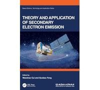 Theory and Application of Secondary Electron Emission (Space Science, Technology and Application Series)