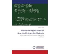 Theory and Applications of Analytical Integration Methods: From Mathematical Foundations to Practical Solutions