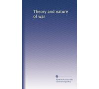 Theory and nature of war: Volume 1