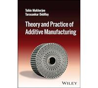 Theory and Practice of Additive Manufacturing