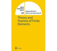 Theory and Practice of Finite Elements: 159 (Applied Mathematical Sciences)