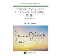 Theory And Problems Of The Lebesgue Integral In R^n: With Solutions: 0 (Essential Textbooks in Mathematics)