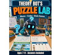 Theory Bot's Puzzle Lab: Mazes, Codes, Word Searches, Logic Patterns, and Brain Games for Kids Ages 7-11 with Answers Included