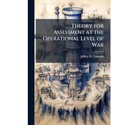 Theory for Assessment at the Operational Level of War