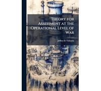 Theory for Assessment at the Operational Level of War