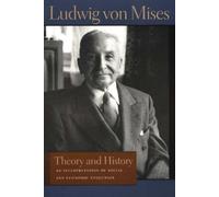 Theory & History: An Interpretation of Social & Economic Evolution (THE LIBERTY FUND LIBRARY OF LUDWIG VON MISES)