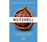 Theory in A Nutshell, 4th Edition: A Practical Guide to Health Promotion Theories