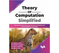 Theory of Computation Simplified: Simulate Real-world Computing Machines and Problems with Strong Principles of Computation (English Edition)