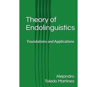 Theory of Endolinguistics: Foundations and Applications
