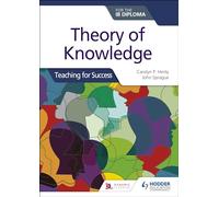 Theory of Knowledge for the IB Diploma: Teaching for Success: Hodder Education Group