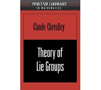 Theory of Lie Groups (PMS-8) (Princeton Landmarks in Mathematics and Physics)