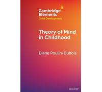 Theory of Mind in Childhood (Elements in Child Development)