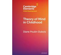 Theory of Mind in Childhood (Elements in Child Development)