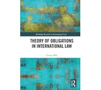 Theory of Obligations in International Law (Routledge Research in International Law)