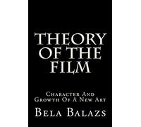 Theory Of The Film: Character And Growth Of A New Art